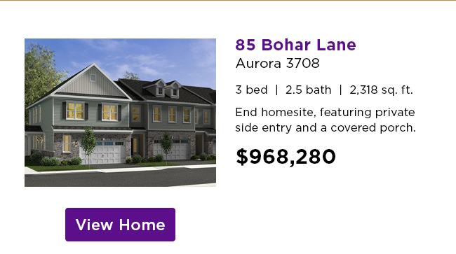 85 Bohar Lane - Aurora 3708 - $968,280 - 3 bed  |  2.5 bath  |  2,318 sq. ft. End homesite, featuring private side entry and a covered porch. View Home
