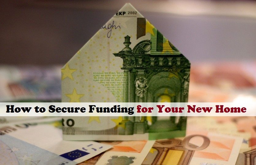 How to Secure Funding for Your New Home